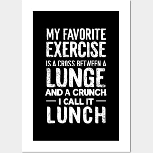 Funny Fitness Quote - My Favorite Exercise is a Cross Between A Lunge and a Crunch Posters and Art